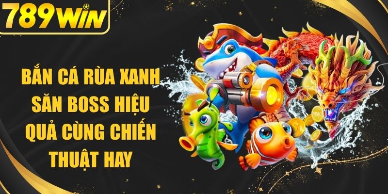 Bắn Cá Rùa Xanh
