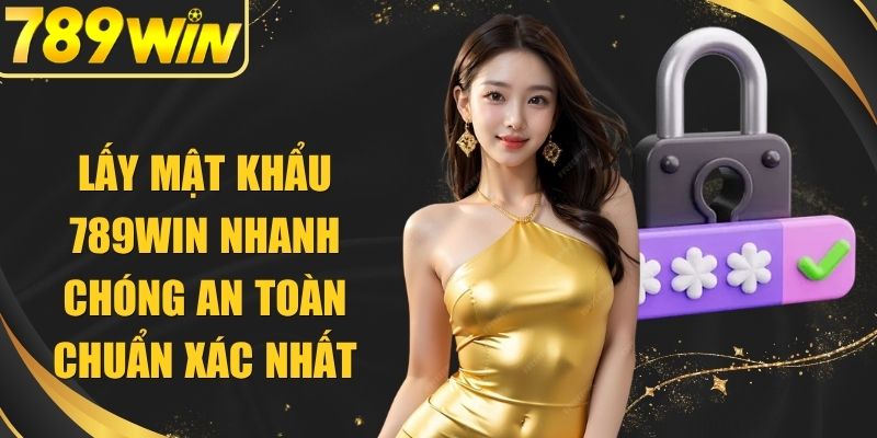 Lấy Mật Khẩu 789WIN