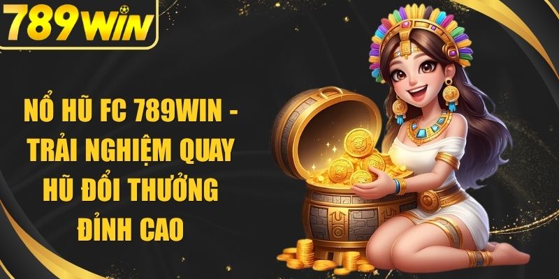 Nổ Hũ FC 789WIN
