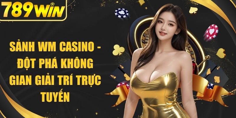 Sảnh WM Casino
